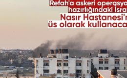 İsrail, Refah’ı buradan vurmaya hazırlanıyor! Nasır Hastanesi’ni üs yapacaklar