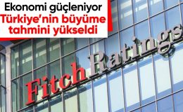 Fitch Ratings, Türkiye ekonomisine ilişkin büyüme tahminini güncelledi