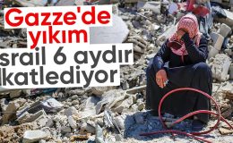 İsrail, abluka altındaki Gazze Şeridi’ne 6 aydır ölüm yağdırıyor